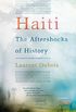 Haiti: The Aftershocks of History (English Edition)
