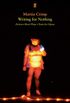 Writing for Nothing: Fiction, Short Plays, Texts for Opera (English Edition)