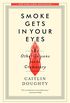 Smoke Gets in Your Eyes: And Other Lessons from the Crematory (English Edition)