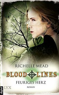 Bloodlines - Feuriges Herz (Bloodlines-Reihe 4) (German Edition)