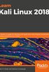 Learn Kali Linux 2018: A hands-on guide for learning web application and network penetration testing using Kali Linux 2018.2