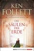 Die Sulen der Erde: Roman (Kingsbridge-Roman 1) (German Edition)
