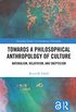 Towards a Philosophical Anthropology of Culture: Naturalism, Relativism, and Skepticism (Routledge Studies in Contemporary Philosophy) (English Edition)