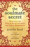 The Soulmate Secret: Manifest the Love of Your Life with the Law of Attraction (English Edition)