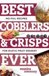 Best Cobblers and Crisps Ever - No-Fail Recipes for Rustic Fruit Desserts