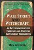 Wall Street and Witchcraft: An investigation into extreme and unusual investment techniques (English Edition)