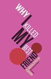 Why I Killed My Best Friend (English Edition)