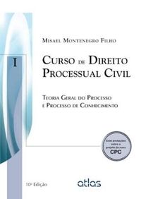Curso de Direito Processual Civil. Teoria Geral do Processo e Processo de Conhecimento - Volume 1