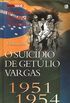 O Suicidio de Getulio Vargas / 1951 - 1954
