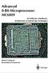 Advanced 8-bit Microprocessor: MC6809: Its Software, Hardware, Architecture and Interfacing Techniques