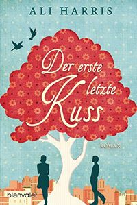 Der erste letzte Kuss: Roman (German Edition)