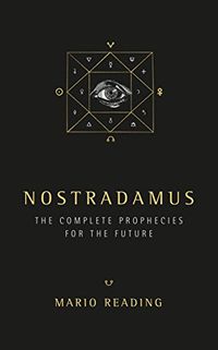 Nostradamus: The Complete Prophesies for the Future (English Edition)