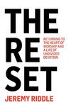 The Reset: Returning to the Heart of Worship and a Life of Undivided Devotion (English Edition)