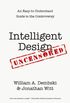 Intelligent Design Uncensored: An Easy-to-Understand Guide to the Controversy (English Edition)