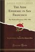 The Aids Epidemic in San Francisco: The Medical Response 1981-1984 - Volume I