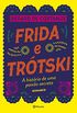 Frida e Trtski: A histria de uma paixo secreta