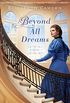 Beyond All Dreams (English Edition)