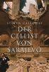 Der Cellist von Sarajevo: Roman (German Edition)