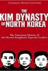 The Kim Dynasty of North Korea: The Notorious History of the Hermit Kingdom