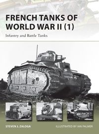 French Tanks of World War II (1): Infantry and Battle Tanks (New Vanguard Book 209) (English Edition)