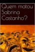 Quem matou Sabrina Castanho