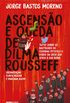 Ascenso e Queda de Dilma Rousseff
