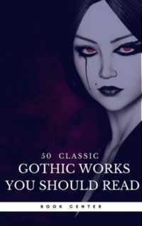 50 Classic Gothic Works You Should Read