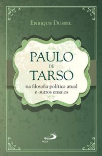 Paulo de Tarso na filosofia poltica atual e outros ensaios