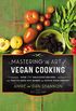 Mastering the Art of Vegan Cooking: Over 200 Delicious Recipes and Tips to Save You Money and Stock Your Pantry