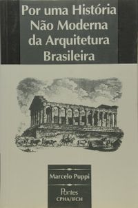 Por Uma Historia No Moderna da Arquitetura Brasileira