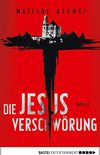Die Jesus-Verschwörung: Thriller (German Edition)