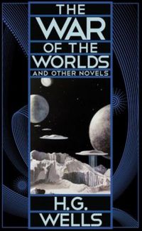 The War of the Worlds and Other Novels