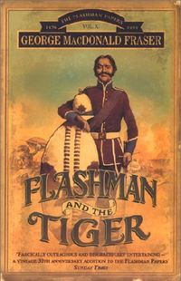 Flashman and the Tiger: And Other Extracts from the Flashman Papers (The Flashman Papers, Book 12)