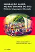 Imigrao Alem no Rio Grande do Sul: Histria, Linguagem, Educao