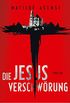 Die Jesus-Verschwrung: Thriller (German Edition)
