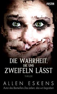 Die Wahrheit, die uns zweifeln lsst: Thriller (German Edition)