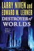 Destroyer of Worlds: Before the Discovery of the Ringworld (Fleet of Worlds series Book 3) (English Edition)