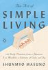 The Art of Simple Living: 100 Daily Practices from a Japanese Zen Monk for a Lifetime of Calm and Joy (English Edition)
