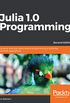Julia 1.0 Programming: Dynamic and high-performance programming to build fast scientific applications, 2nd Edition (English Edition)