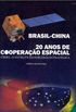 Brasil - China - 20 Anos de Cooperao Espacial