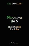 Na curva do S: Histrias da Rocinha (Coleo 2020)
