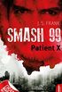 Smash99 - Folge 3: Patient X (Smash99-Dystopie) (German Edition)