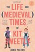 The Life and (Medieval) Times of Kit Sweetly