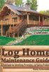 The Log Home Maintenance Guide: A Field Guide for Identifying, Preventing, and Solving Problems (English Edition)
