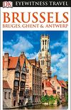 DK Eyewitness Travel Guide Brussels, Bruges, Ghent and Antwerp