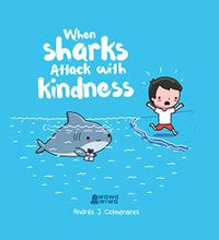 When Sharks Attack With Kindness (English Edition)