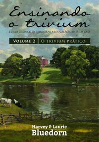 Ensinando o Trivium (Volume 2)