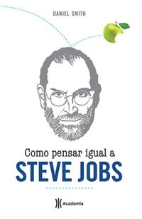 Como pensar igual a Steve Jobs