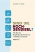 Sind Sie hochsensibel?: Wie Sie Ihre Empfindsamkeit erkennen, verstehen und nutzen (German Edition)