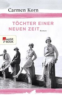 Tchter einer neuen Zeit: Jahrhundert-Trilogie, Band 1 (German Edition)